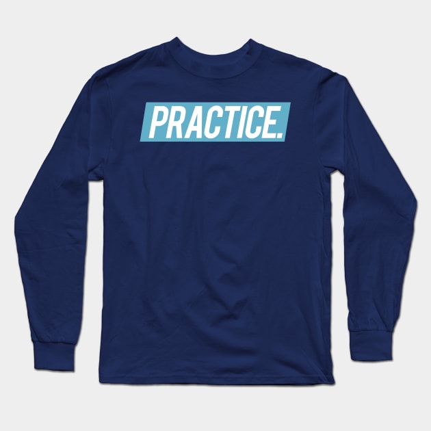 PRACTICE. Long Sleeve T-Shirt by WHOartedLA